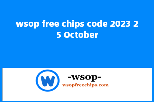 wsop free chips code 2023 25 October