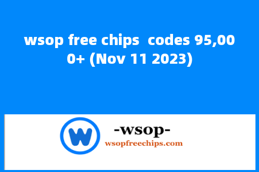 wsop free chips  codes 95,000+ (Nov 11 2023)