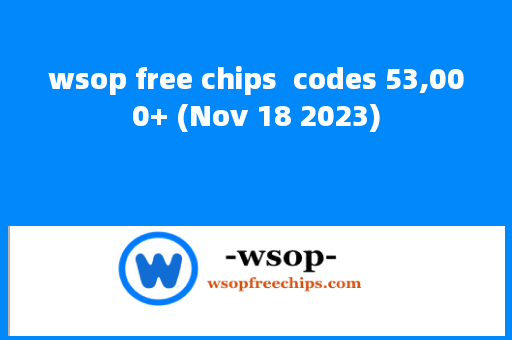 wsop free chips  codes 53,000+ (Nov 18 2023)